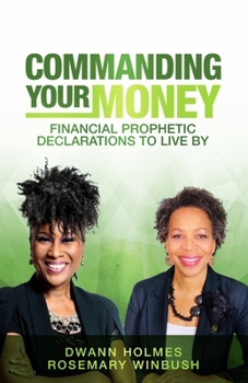 Paperback Commanding Your Money: Financial Prophetic Declarations To Live By Book