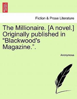 Paperback The Millionaire. [A Novel.] Originally Published in "Blackwood's Magazine.." Book