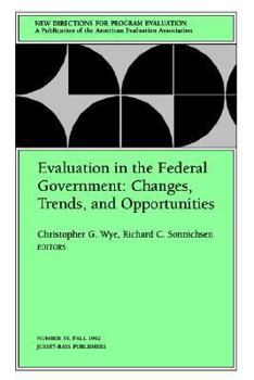Paperback Evaluation in the Federal Government: Changes, Trends, and Opportunities: New Directions for Program Evaluation, Number 55 Book