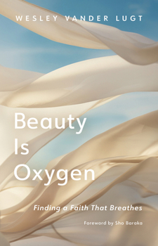Hardcover Beauty Is Oxygen: Finding a Faith That Breathes Book