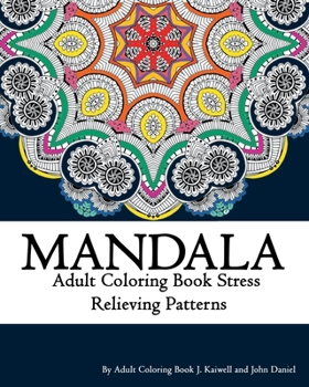 Paperback Mandala Adult Coloring Book Stress Relieving Patterns Relaxation: coloring book for Adult and grown ups, Anti-Stress Art Therapy, Stress Relieving Flo Book