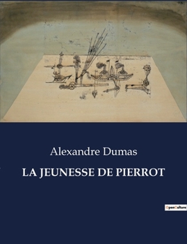 Paperback La Jeunesse de Pierrot: Les tribulations d'un jeune rêveur dans le Paris du XIXe siècle. [French] Book