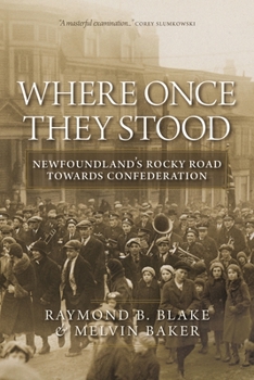 Paperback Where Once They Stood: Newfoundland's Rocky Road to Confederation Book