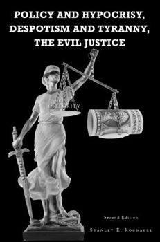 Paperback Policy and Hypocrisy, Despotism and Tyranny, the Evil Justice Book