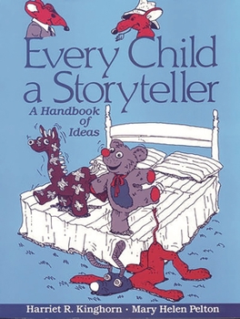 Paperback Every Child a Storyteller: A Handbook of Ideas Book