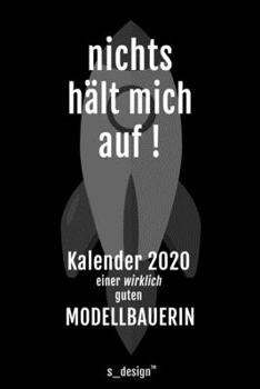 Kalender 2020 für Modellbauer / Modellbauerin: Wochenplaner / Tagebuch / Journal für das ganze Jahr: Platz für Notizen, Planung / Planungen / Planer, Erinnerungen und Sprüche (German Edition)