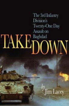 Hardcover Takedown: The 3rd Infantry Division's Twenty-One Day Assault on Baghdad Book