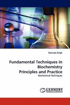 Fundamental Techniques in Biochemistry Principles and Practice: Biochemical Techniques