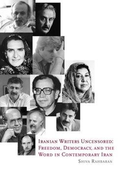 Paperback Iranian Writers Uncensored: Freedom, Democracy and the Word in Contemporary Iran Book