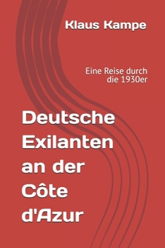Paperback Deutsche Exilanten an der Côte d'Azur: Eine Reise durch die 1930er (German Edition) [German] Book