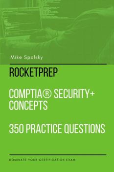 Paperback RocketPrep CompTIA Security+ Concepts 350 Practice Questions and Answers: Dominate Your Certification Exam Book