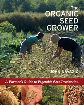 Paperback The Organic Seed Grower: A Farmer's Guide to Vegetable Seed Production Book