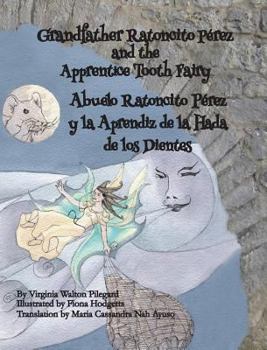 Hardcover Grandfather Ratoncito Perez and the Apprentice Tooth Fairy: Abuelo Ratoncito Perez y La Aprendiz de Los Dientes Book