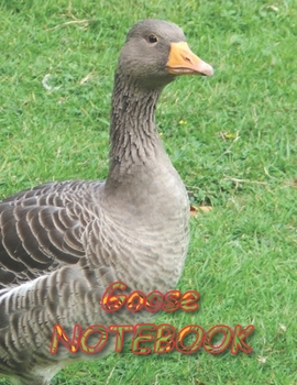 Goose NOTEBOOK: Notebooks and Journals 110 pages (8.5"x11")