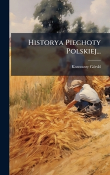 Hardcover Historya Piechoty Polskiej... [Polish] Book