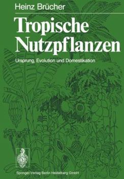 Paperback Tropische Nutzpflanzen: Ursprung, Evolution Und Domestikation [German] Book