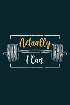 Actually I Can: Workout Log Book. Best workout journal a daily fitness log. Motivational easy fitness notebook tracker. Best gym workout journal to record daily workout plans