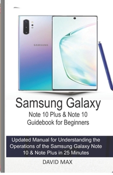Paperback Samsung Galaxy Note 10 & Note 10 Plus Guidebook for Beginners: Updated Manual for Understanding the Operations of the Samsung Galaxy Note 10 & Note Pl Book