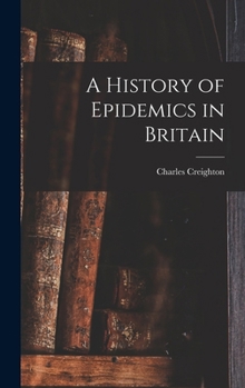 Hardcover A History of Epidemics in Britain Book