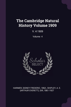 Paperback The Cambridge Natural History Volume 1909: V. 4 1909; Volume 4 Book