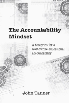 Paperback The Accountability Mindset: A blueprint for a worthwhile educational accountability Book
