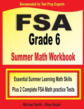 Paperback FSA Grade 6 Summer Math Workbook: Essential Summer Learning Math Skills plus Two Complete FSA Math Practice Tests Book
