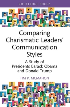 Comparing Charismatic Leaders' Communication Styles: A Study of Presidents Barack Obama and Donald Trump