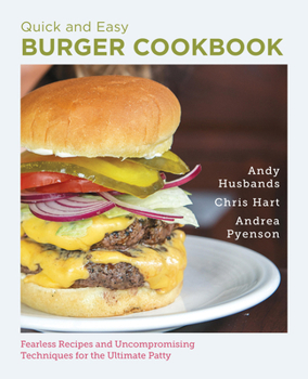 Paperback Quick and Easy Burger Cookbook: Fearless Recipes and Uncompromising Techniques for the Ultimate Patty Book