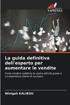 Paperback La guida definitiva dell'esperto per aumentare le vendite [Italian] Book