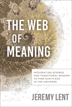 Paperback The Web of Meaning: Integrating Science and Traditional Wisdom to Find Our Place in the Universe Book