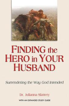 Paperback Finding the Hero in Your Husband: Surrendering the Way God Intended Book