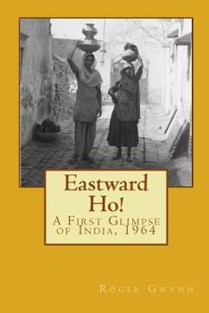 Paperback Eastward Ho!: A First Glimpse of India, 1964 Book