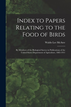 Paperback Index to Papers Relating to the Food of Birds: By Members of the Biological Survey in Publications of the United States Department of Agriculture, 188 Book