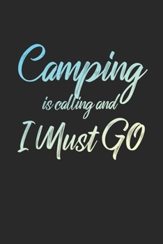 Paperback Camping Is Calling And I Must Go: 6x9" Lined Notebook/Journal Funny Adventure, Travel, Vacation, Holiday Diary Gift Idea Book