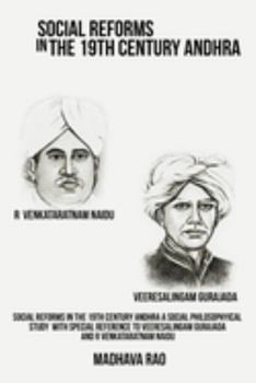 Paperback Social Reforms in the 19th Century Andhra A Social Philosophical Study with Special Reference to Veeresalingam Gurajada and R Venkataratnam Naidu Book