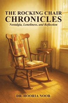 Paperback The Rocking Chair Chronicles: Nostalgia, Loneliness, and Reflection Book
