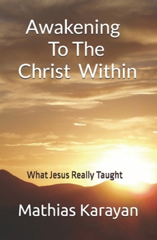 Paperback Awakening To The Christ Within: What Jesus Really Taught Book