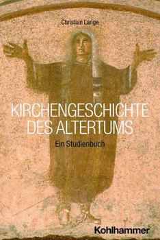 Paperback Kirchengeschichte Des Altertums: Ein Studienbuch [German] Book