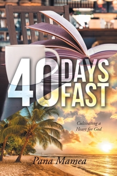 Paperback 40 Days Fast: Cultivating a Heart for God Book