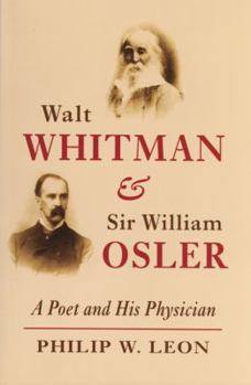 Paperback Walt Whitman and Sir William Osler: A Poet and His Physician Book