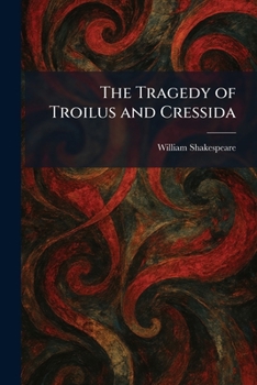 The Tragedy of Troilus and Cressida