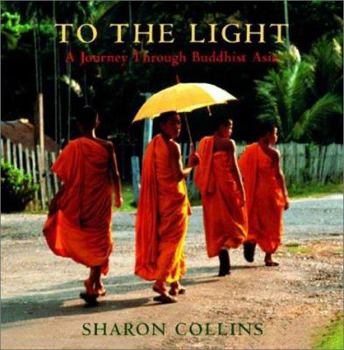 Hardcover To the Light: A Journey Through Buddhist Asia Book