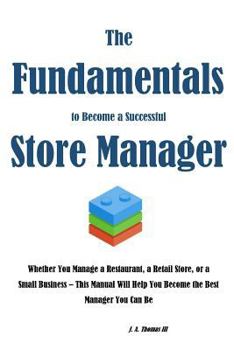 Paperback The Fundamentals to Become a Successful Store Manager Book