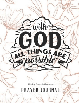 Paperback Prayer Journal: 3 Months Guided Diary Notebook To Blessing Praice & Gratitude 8.5 x 11 Large Size (17.54 x 11.25 inch) With God All Th Book