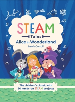 Hardcover Steam Tales: Alice in Wonderland: The Children's Classic with 20 Steam Activities Book