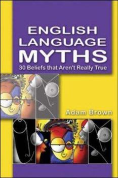 Paperback English Language Myths: 30 Beliefs That Aren't Really True Book