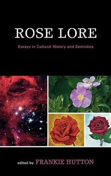 Hardcover Rose Lore: Essays in Cultural History and Semiotics Book