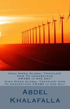 Paperback High Speed Global Traveler! How To Understand ARABS in One Day! Book