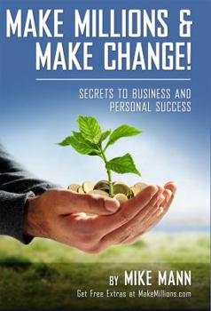 Paperback Make Millions and Make Change!: Secrets to Business and Personal Success Book