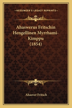 Paperback Ahaswerus Fritschin Hengellinen Myrrhami-Kimppu (1854) [Finnish] Book